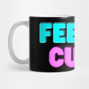 Feelin' Cute Mug